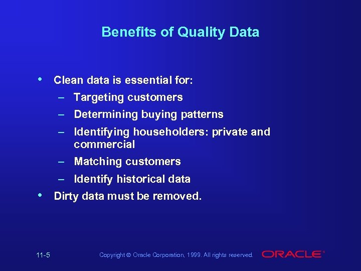 Benefits of Quality Data • Clean data is essential for: – Targeting customers –
