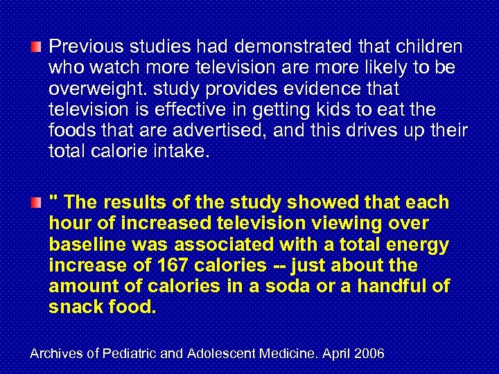Previous studies had demonstrated that children who watch more television are more likely to