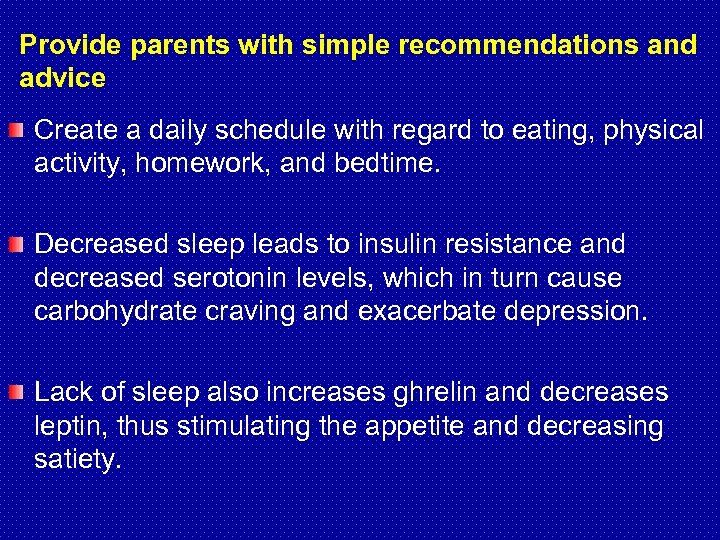 Provide parents with simple recommendations and advice Create a daily schedule with regard to