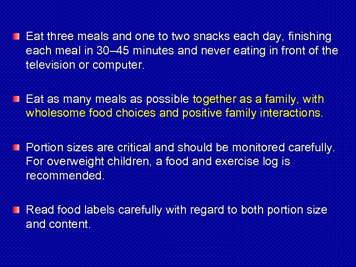 Eat three meals and one to two snacks each day, finishing each meal in