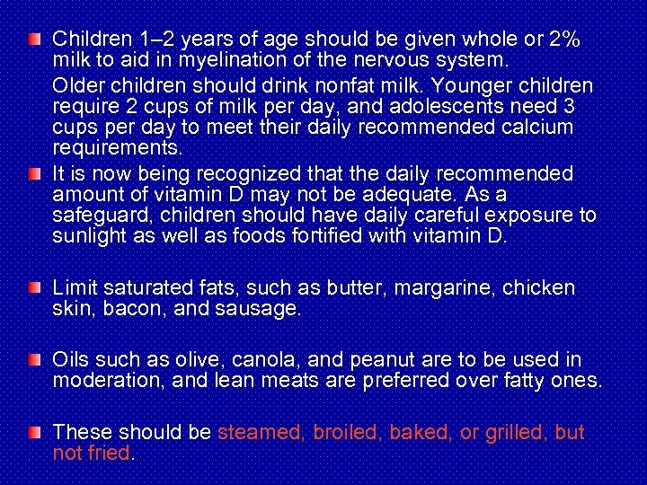 Children 1– 2 years of age should be given whole or 2% milk to