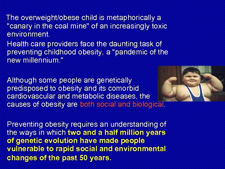 The overweight/obese child is metaphorically a "canary in the coal mine" of an increasingly