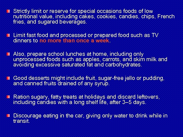 Strictly limit or reserve for special occasions foods of low nutritional value, including cakes,