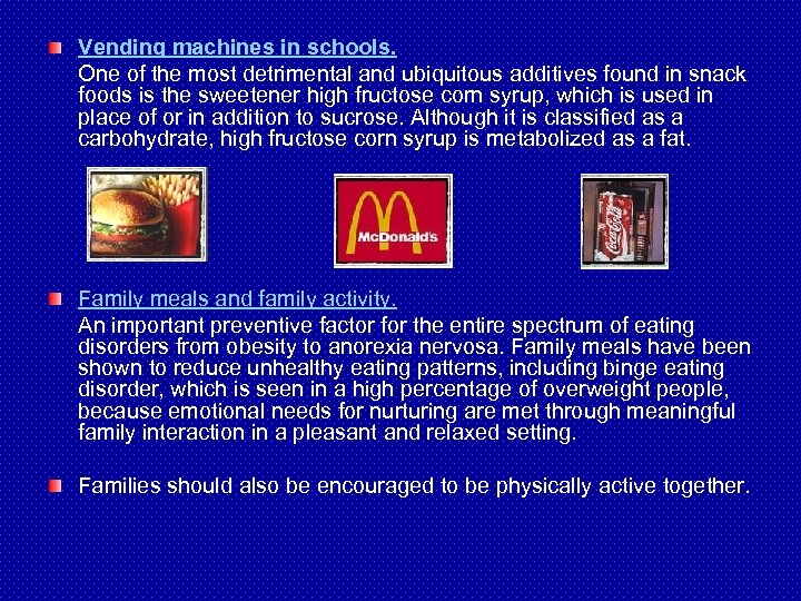 Vending machines in schools. One of the most detrimental and ubiquitous additives found in