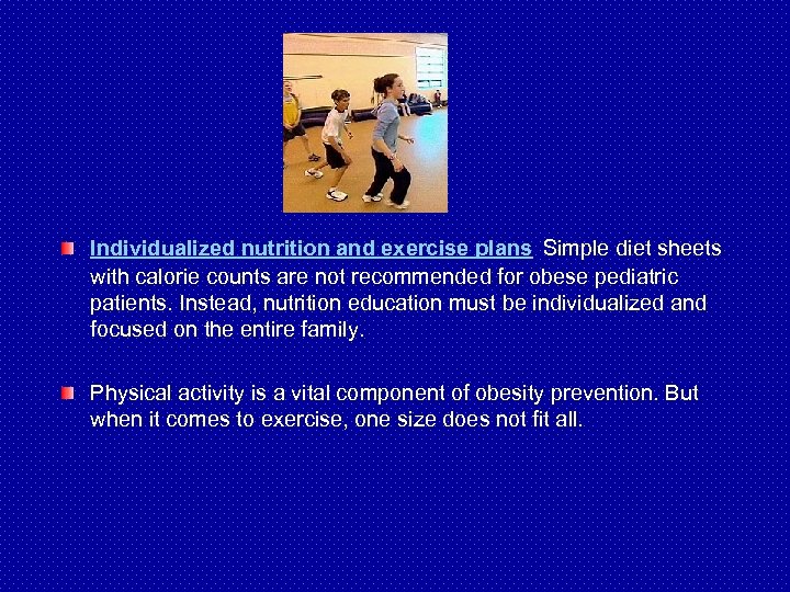 Individualized nutrition and exercise plans Simple diet sheets with calorie counts are not recommended