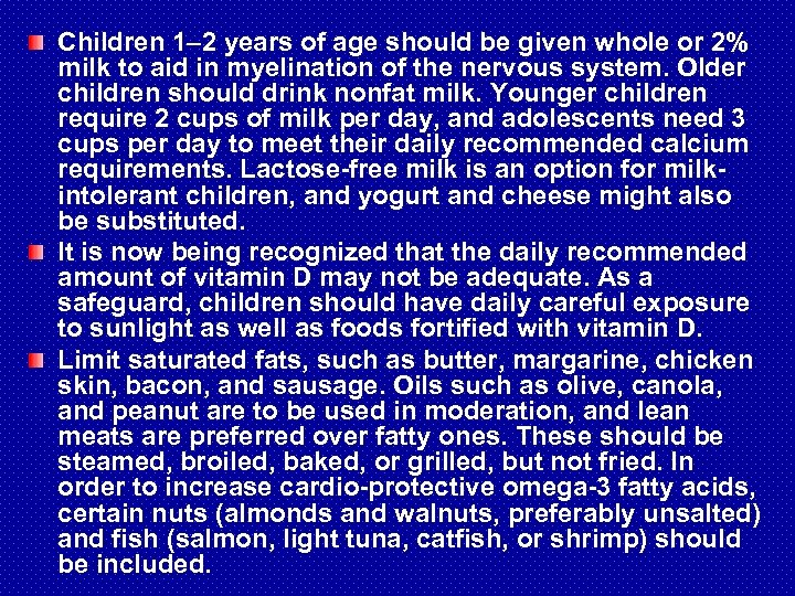 Children 1– 2 years of age should be given whole or 2% milk to