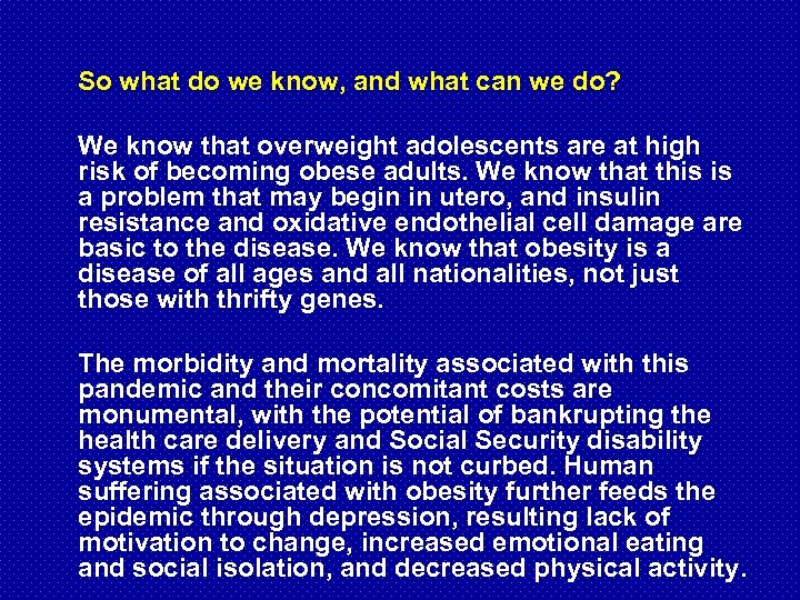  So what do we know, and what can we do? We know that