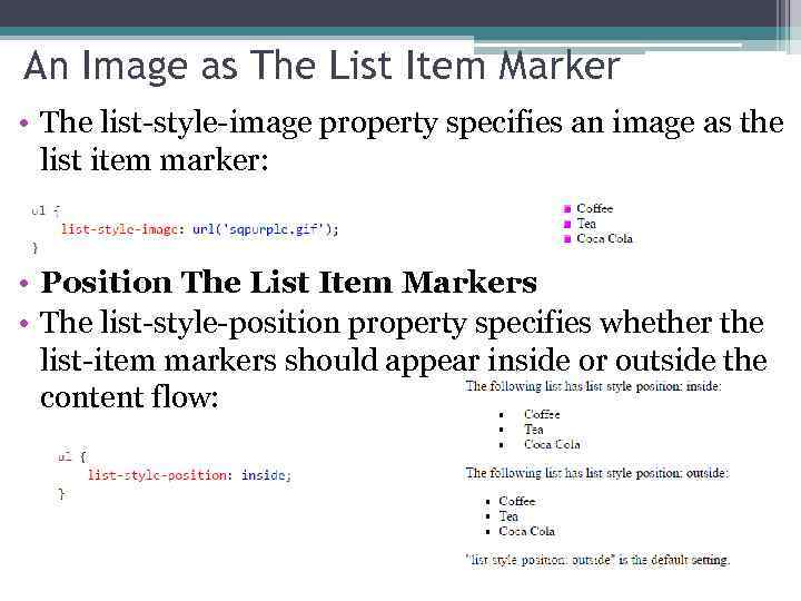 An Image as The List Item Marker • The list-style-image property specifies an image