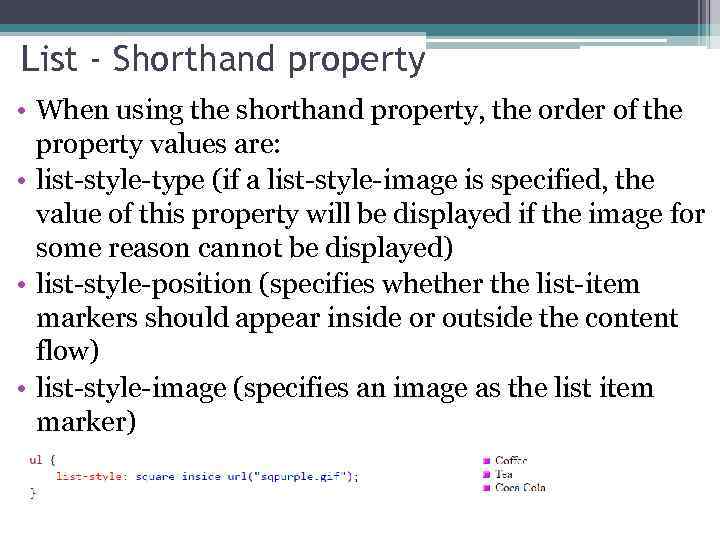 List - Shorthand property • When using the shorthand property, the order of the