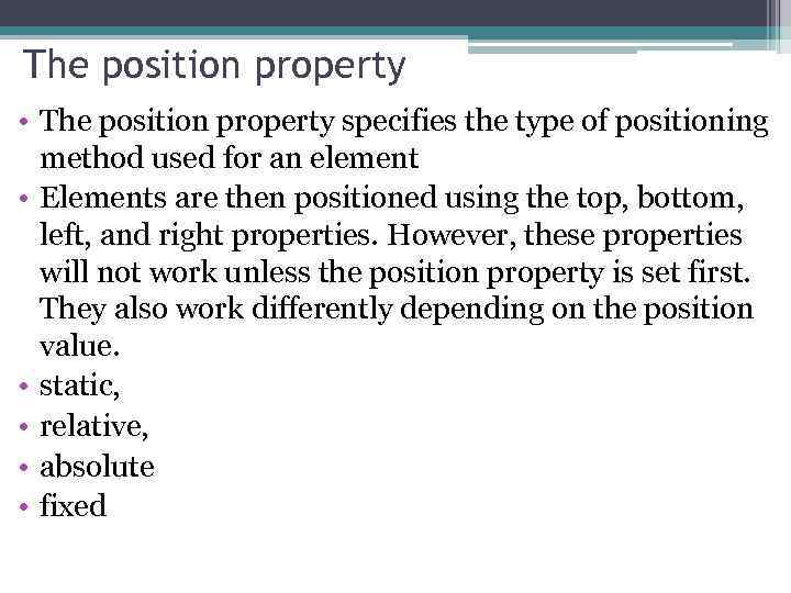 The position property • The position property specifies the type of positioning method used