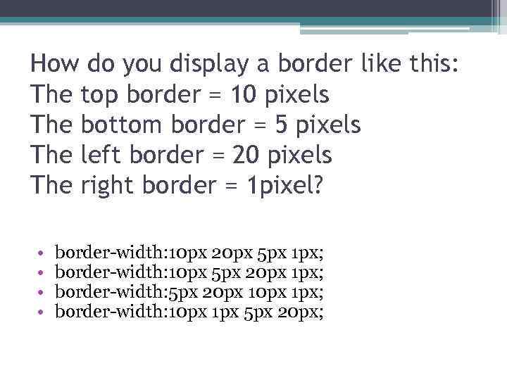 How do you display a border like this: The top border = 10 pixels