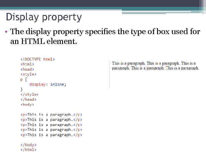 Display property • The display property specifies the type of box used for an
