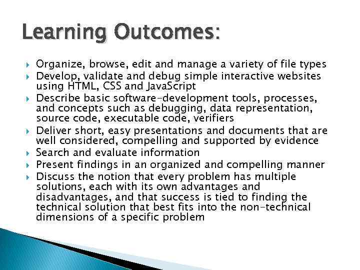 Learning Outcomes: Organize, browse, edit and manage a variety of file types Develop, validate