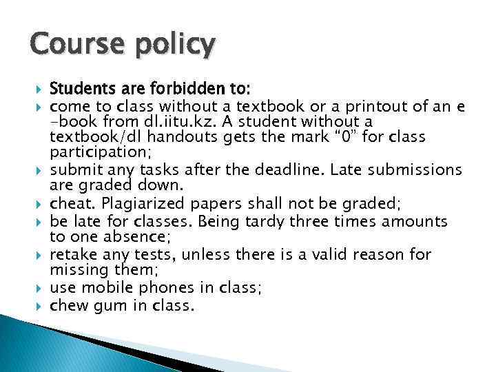 Course policy Students are forbidden to: come to class without a textbook or a