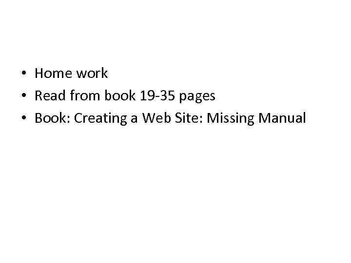  • Home work • Read from book 19 -35 pages • Book: Creating