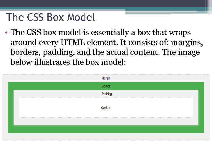 The CSS Box Model • The CSS box model is essentially a box that
