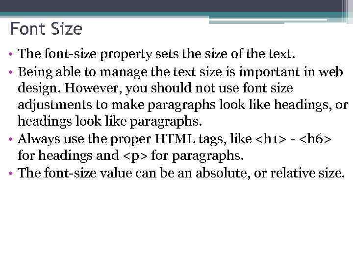 Font Size • The font-size property sets the size of the text. • Being