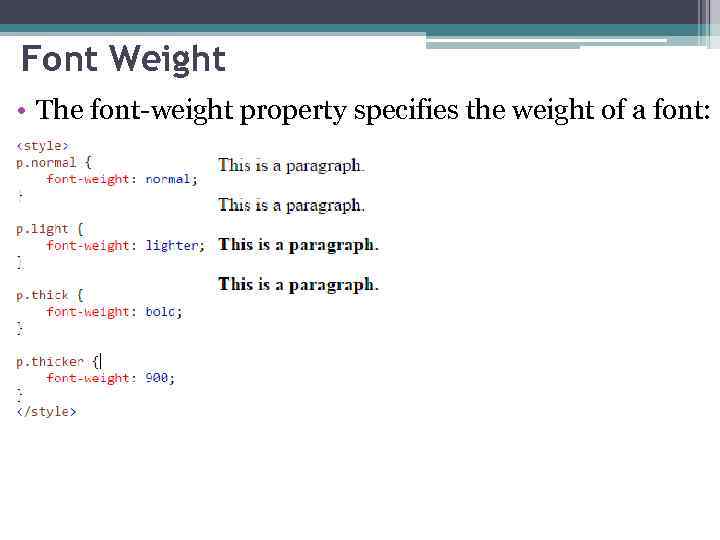 Font Weight • The font-weight property specifies the weight of a font: 