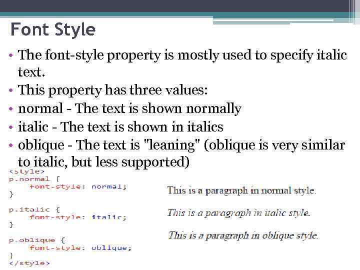 Font Style • The font-style property is mostly used to specify italic text. •