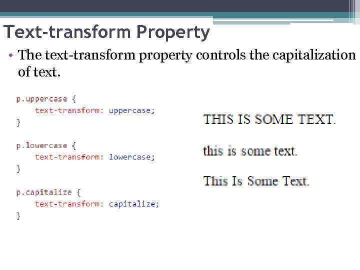 Text-transform Property • The text-transform property controls the capitalization of text. 