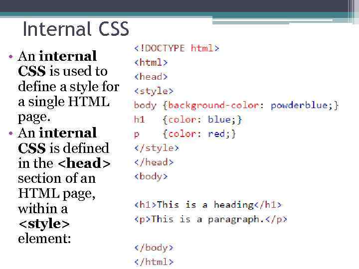 Internal CSS • An internal CSS is used to define a style for a