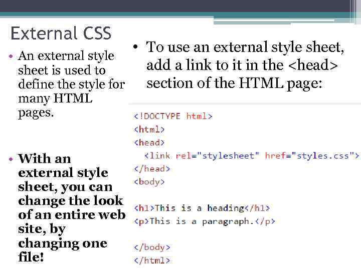 External CSS • To use an external style sheet, • An external style add