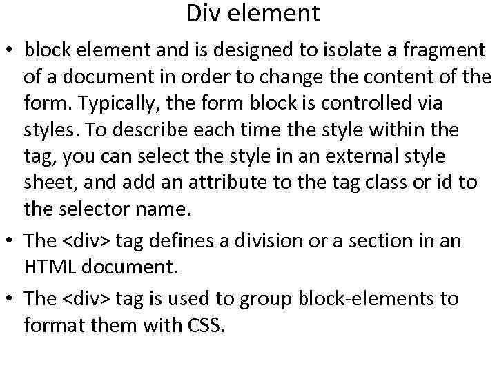 Div element • block element and is designed to isolate a fragment of a