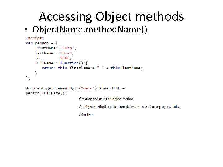 Accessing Object methods • Object. Name. method. Name() 