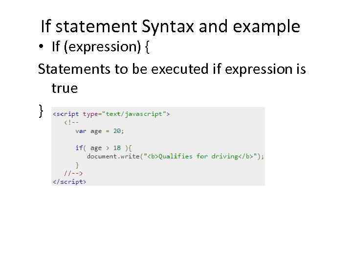 If statement Syntax and example • If (expression) { Statements to be executed if