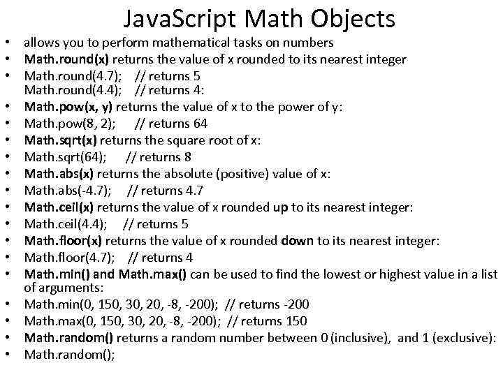 Java. Script Math Objects • allows you to perform mathematical tasks on numbers •
