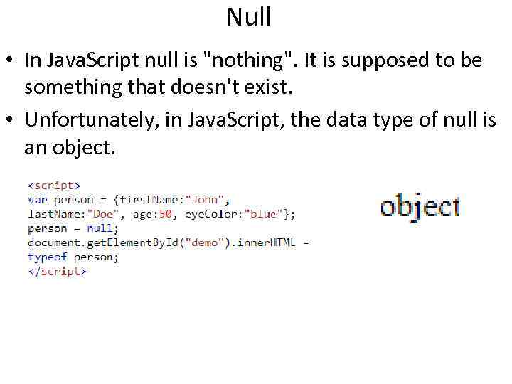 Null • In Java. Script null is 