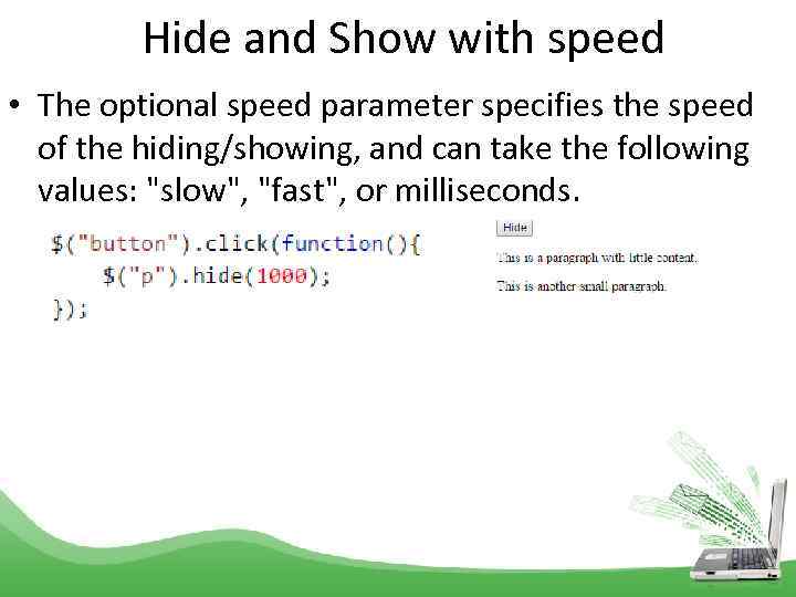  Hide and Show with speed • The optional speed parameter specifies the speed