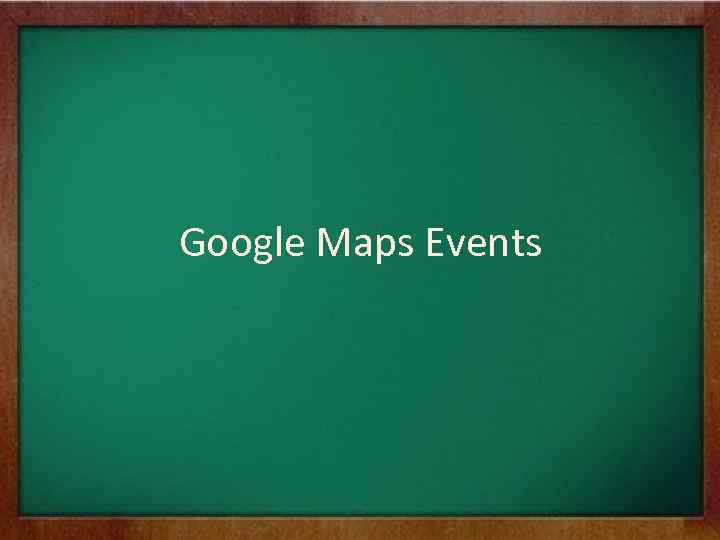 Google Maps Events 