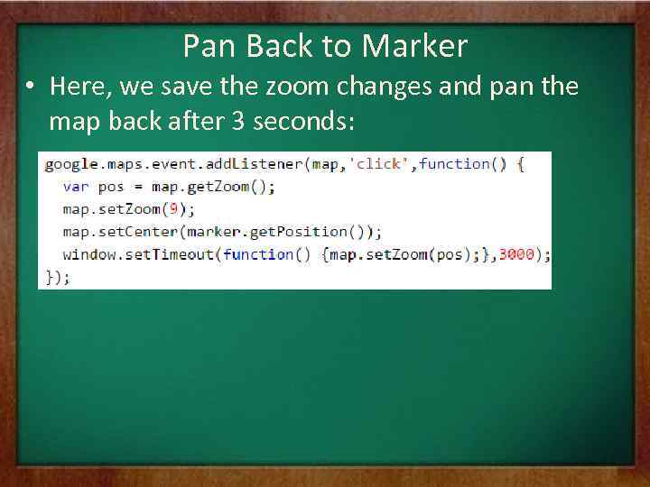 Pan Back to Marker • Here, we save the zoom changes and pan the