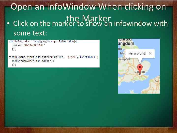 Open an Info. Window When clicking on the Marker • Click on the marker