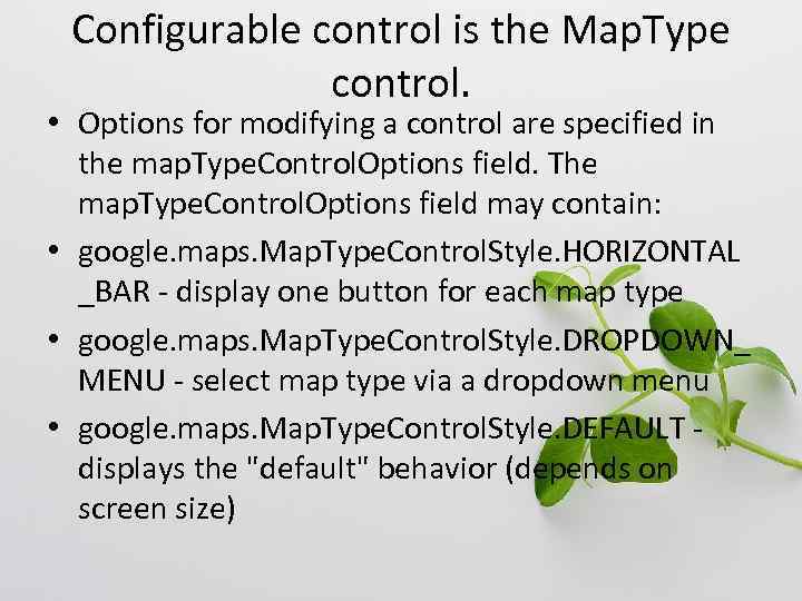 Configurable control is the Map. Type control. • Options for modifying a control are