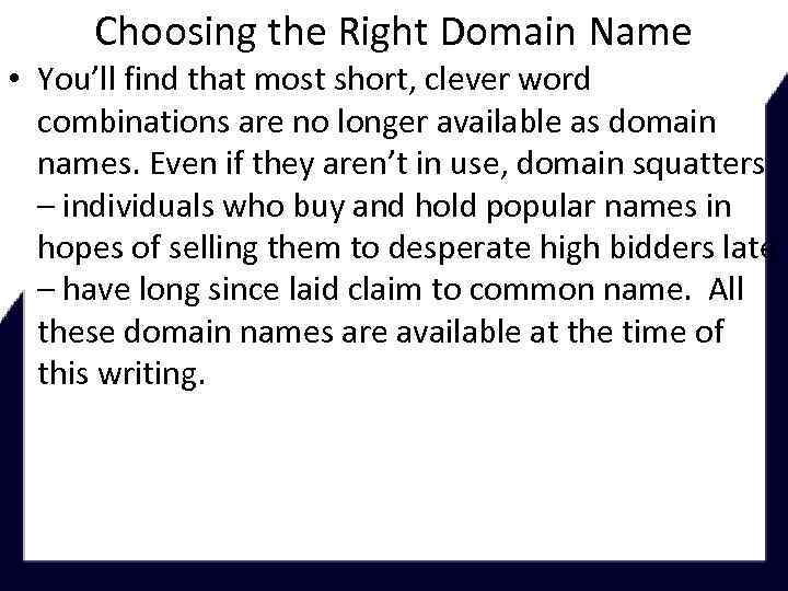 Choosing the Right Domain Name • You’ll find that most short, clever word combinations