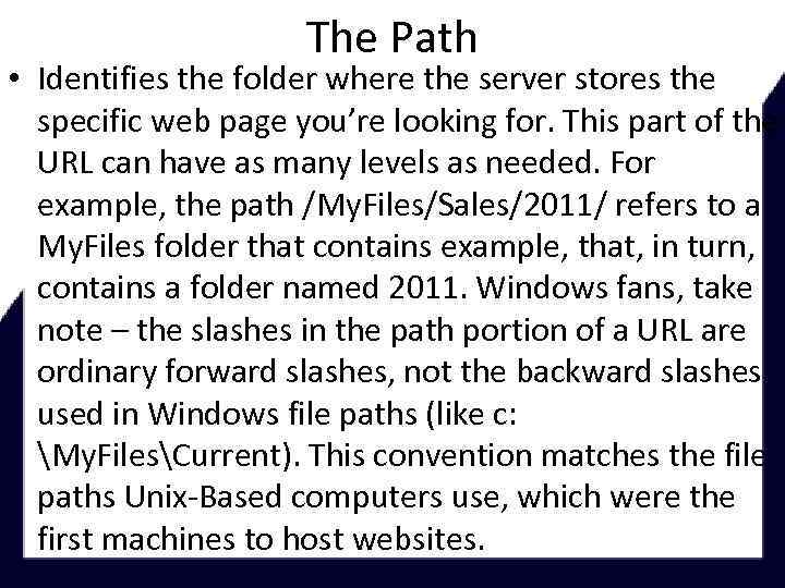 The Path • Identifies the folder where the server stores the specific web page