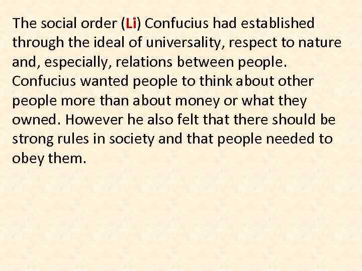 The social order (Li) Confucius had established through the ideal of universality, respect to