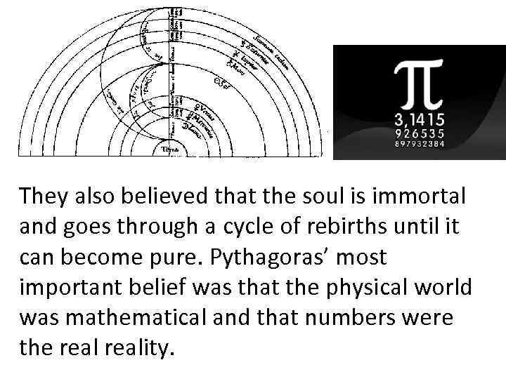 They also believed that the soul is immortal and goes through a cycle of