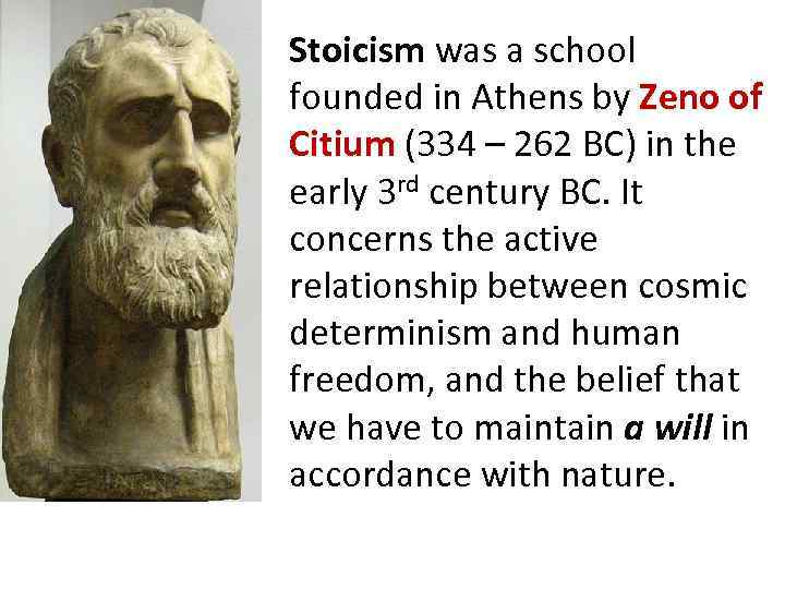 Stoicism was a school founded in Athens by Zeno of Citium (334 – 262