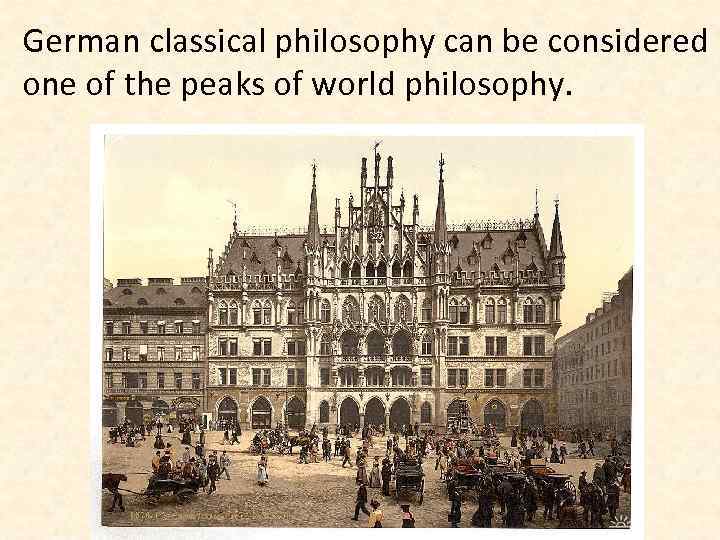 German classical philosophy can be considered one of the peaks of world philosophy. 