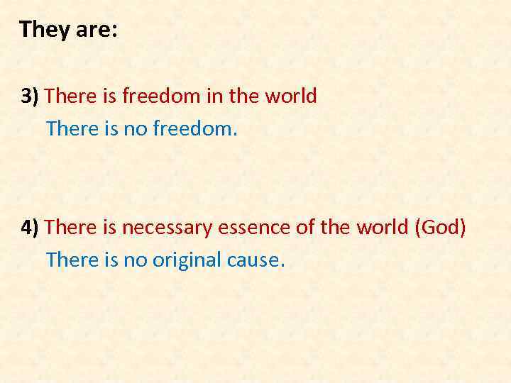 They are: 3) There is freedom in the world There is no freedom. 4)