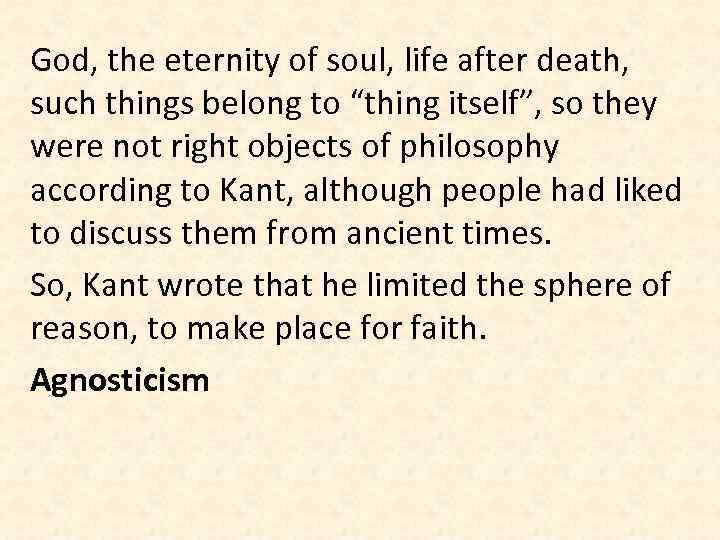 God, the eternity of soul, life after death, such things belong to “thing itself”,