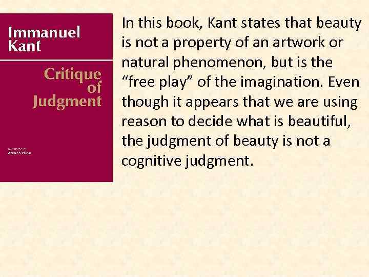 In this book, Kant states that beauty is not a property of an artwork