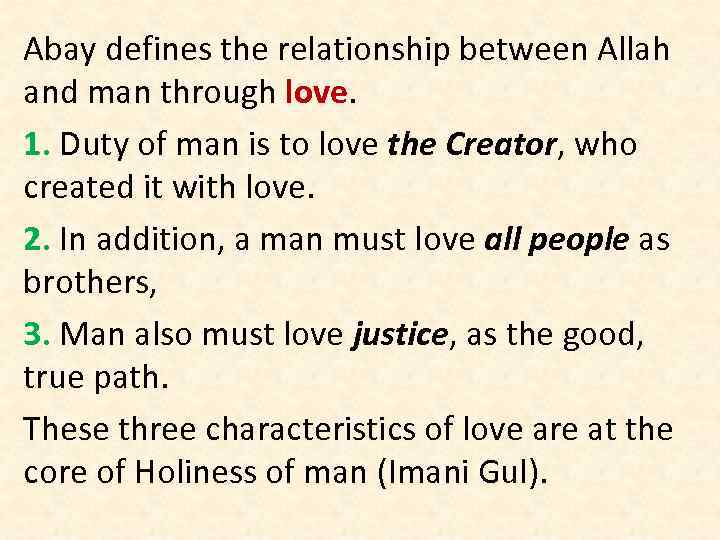 Abay defines the relationship between Allah and man through love. 1. Duty of man