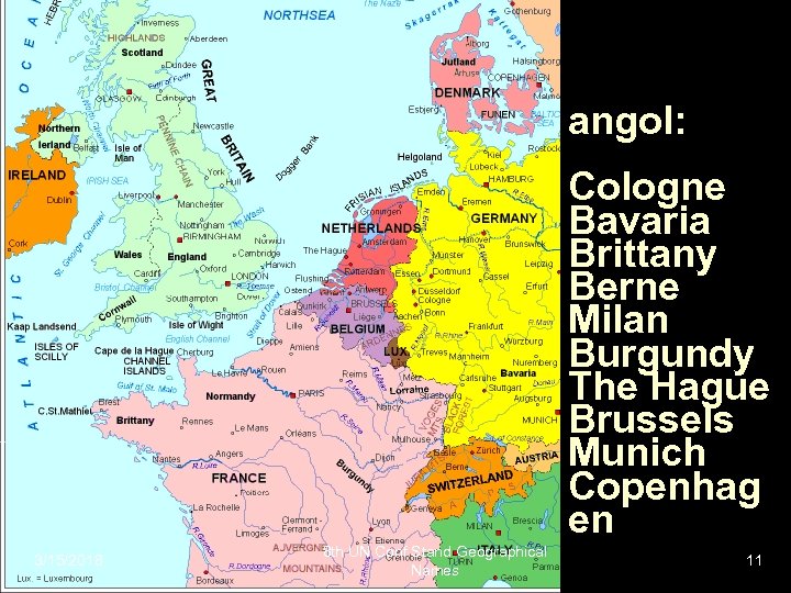 angol: Cologne Bavaria Brittany Berne Milan Burgundy The Hague Brussels Munich Copenhag en 3/15/2018