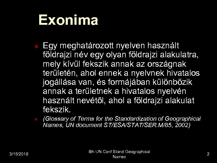 Exonima n n 3/15/2018 Egy meghatározott nyelven használt földrajzi név egy olyan földrajzi alakulatra,