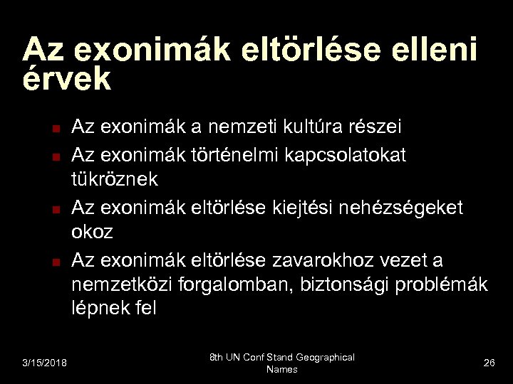 Az exonimák eltörlése elleni érvek n n 3/15/2018 Az exonimák a nemzeti kultúra részei