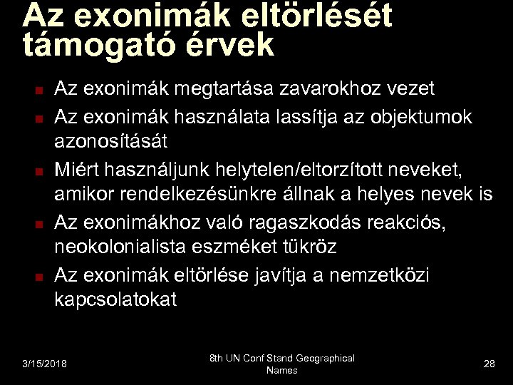 Az exonimák eltörlését támogató érvek n n n Az exonimák megtartása zavarokhoz vezet Az